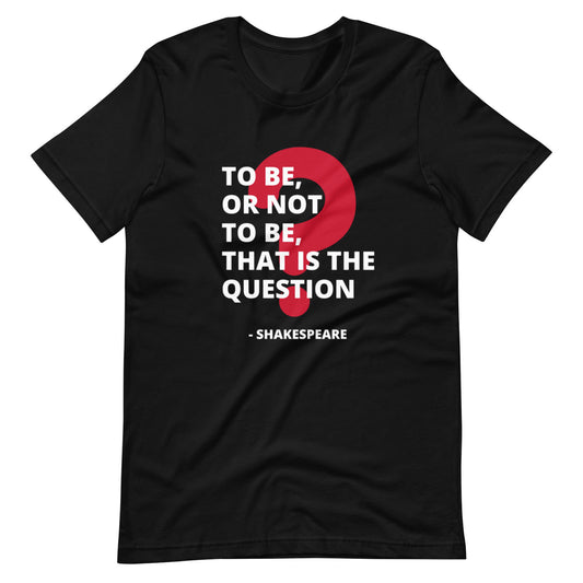 To Be Or Not To Be Pre Shrunk Unisex T Shirt 100 Cotton 1