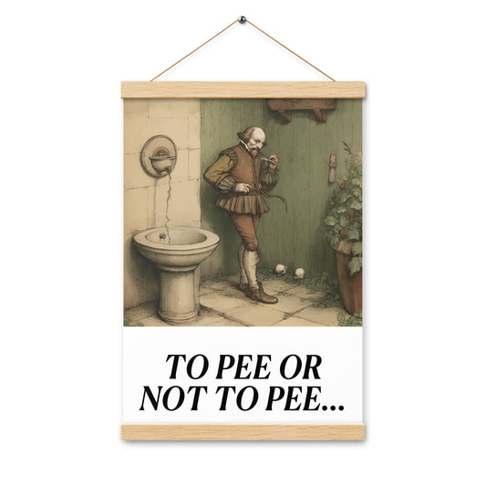 To Pee Or Not To Pee Matte Poster Wooden Hanger 12X18 1