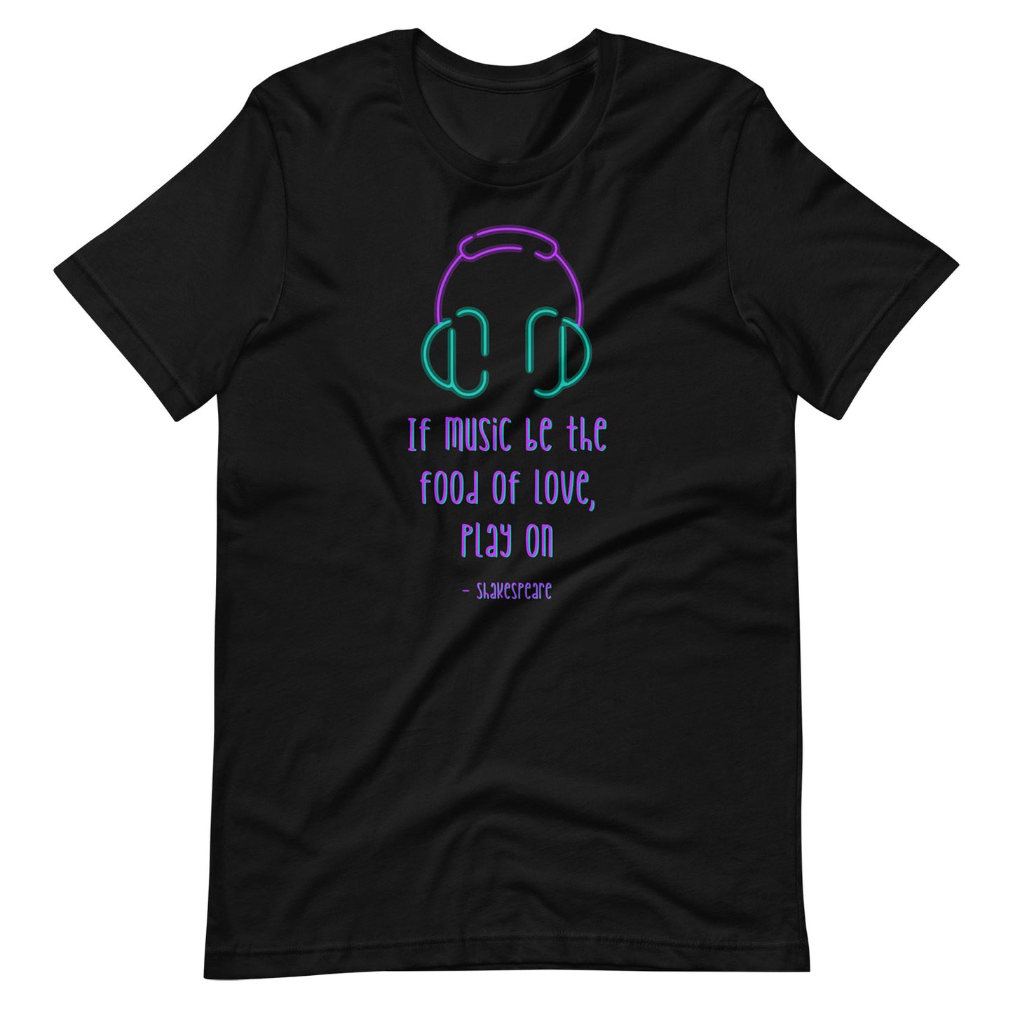 If Music Be The Food Of Love Pre Shrunk Unisex T Shirt 100 Cotton 1